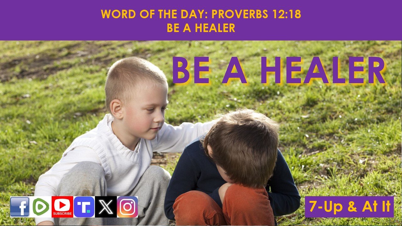 WORD OF THE DAY: PROVERBS 12:18 - BE A HEALER