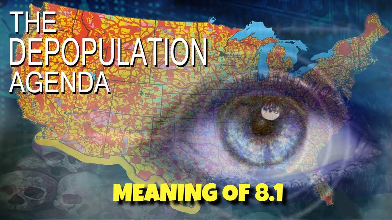 THIS WILL BLOW YOUR MIND THE DEPOPULATION AGENDA MEANING BEHIND 8.1