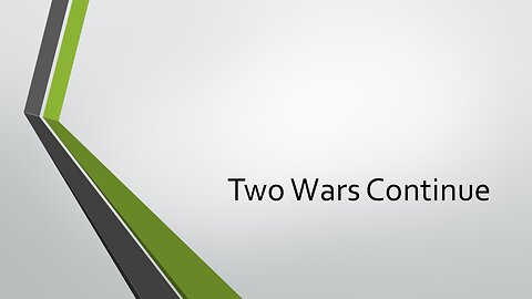 Two Wars Continue