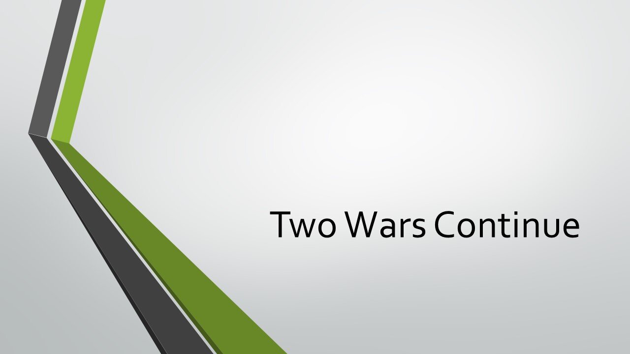 Two Wars Continue