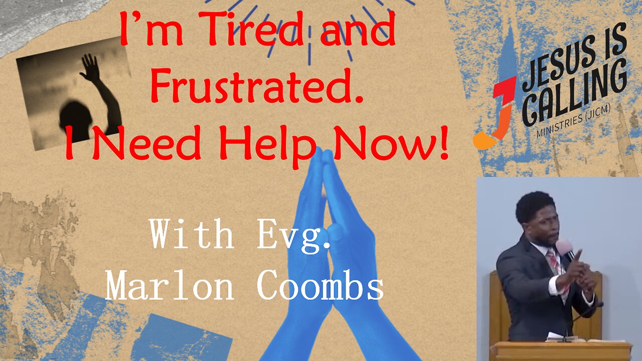 I'm tired and frustrated, I need help now! | Evg. Marlon Coombs