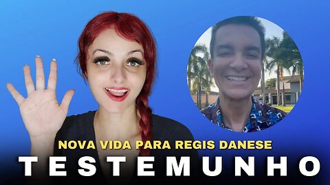 Testemunho forte de Regis Danese
