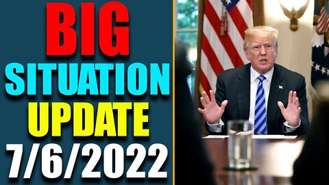 BIG SITUATION OF TODAY VIA JUDY BYINGTON & RESTORED REPUBLIC UPDATE AS OF JULY 6, 2022