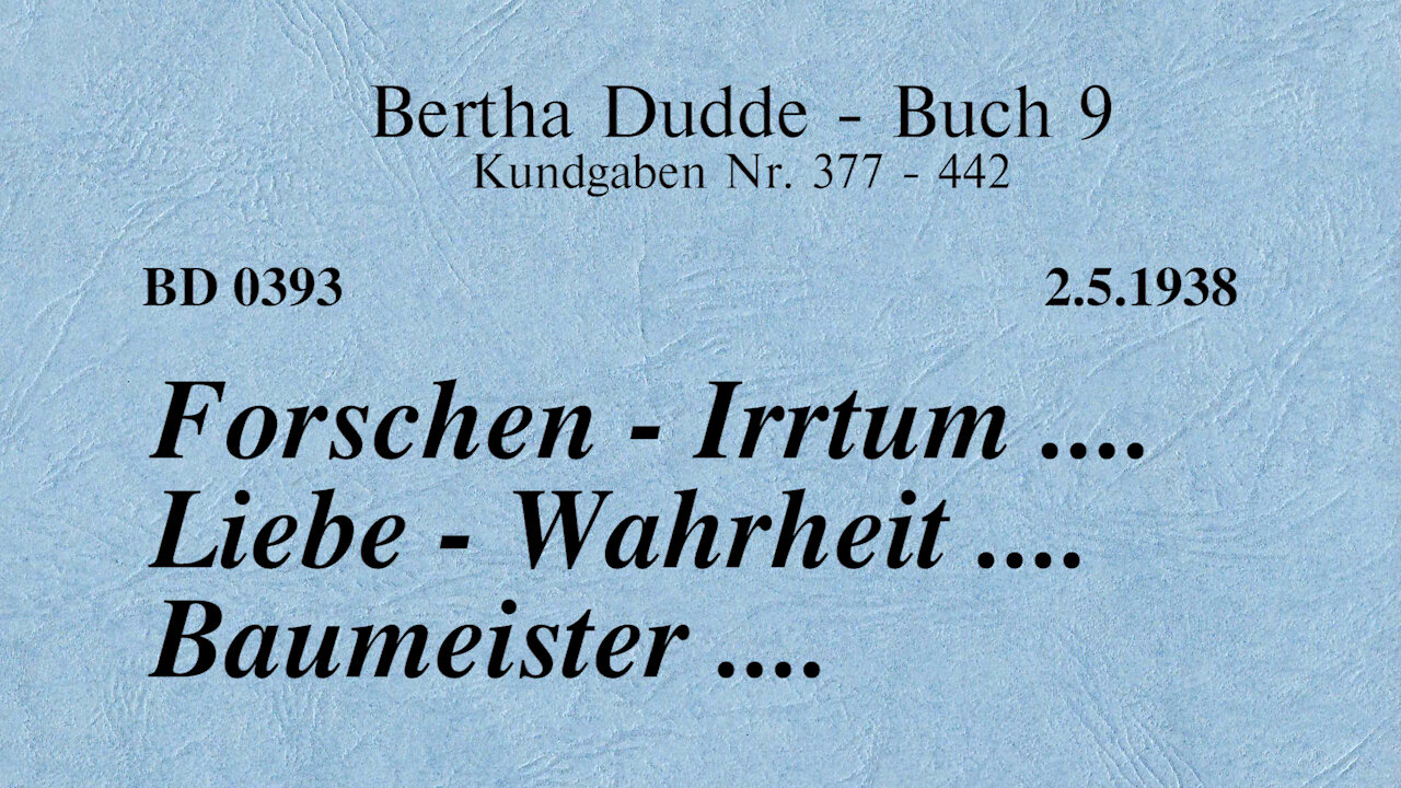 BD 0393 - FORSCHEN - IRRTUM .... LIEBE - WAHRHEIT .... BAUMEISTER ....