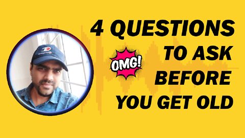 4 questions to ask before you get old? (Hindi Language)