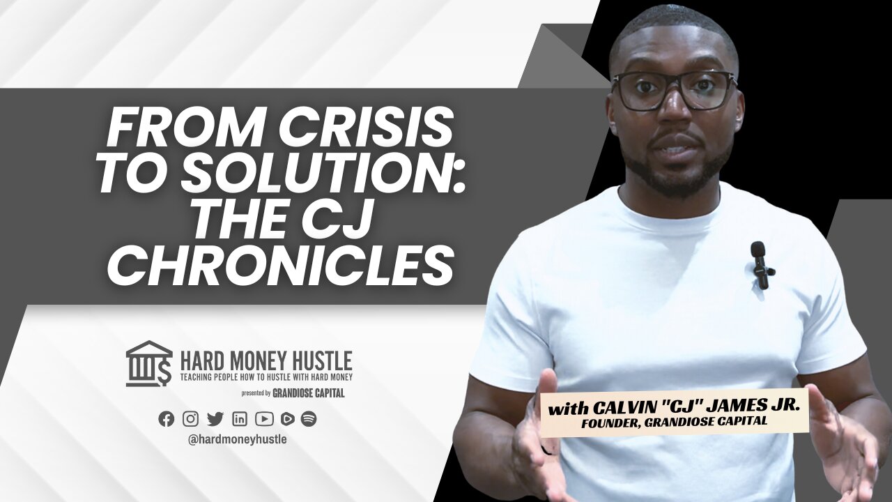 From Crisis to Solution: The CJ Chronicles | Hard Money Hustle