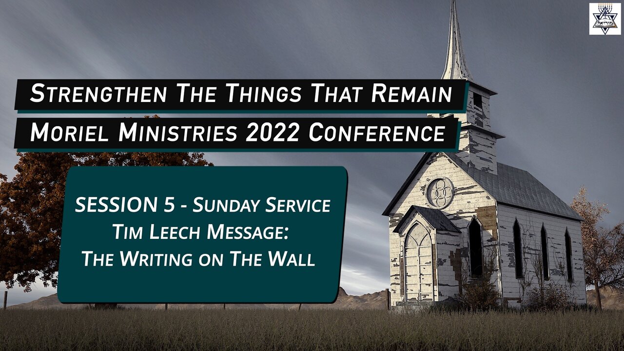 Daniel - The Writing on The Wall - Session 5 - Moriel Conference 2022 - Tim Leech