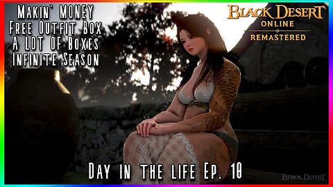 Opening A LOT of Boxes and a Free Outfit Box - Black Desert Online - Day in the Life Ep. 10