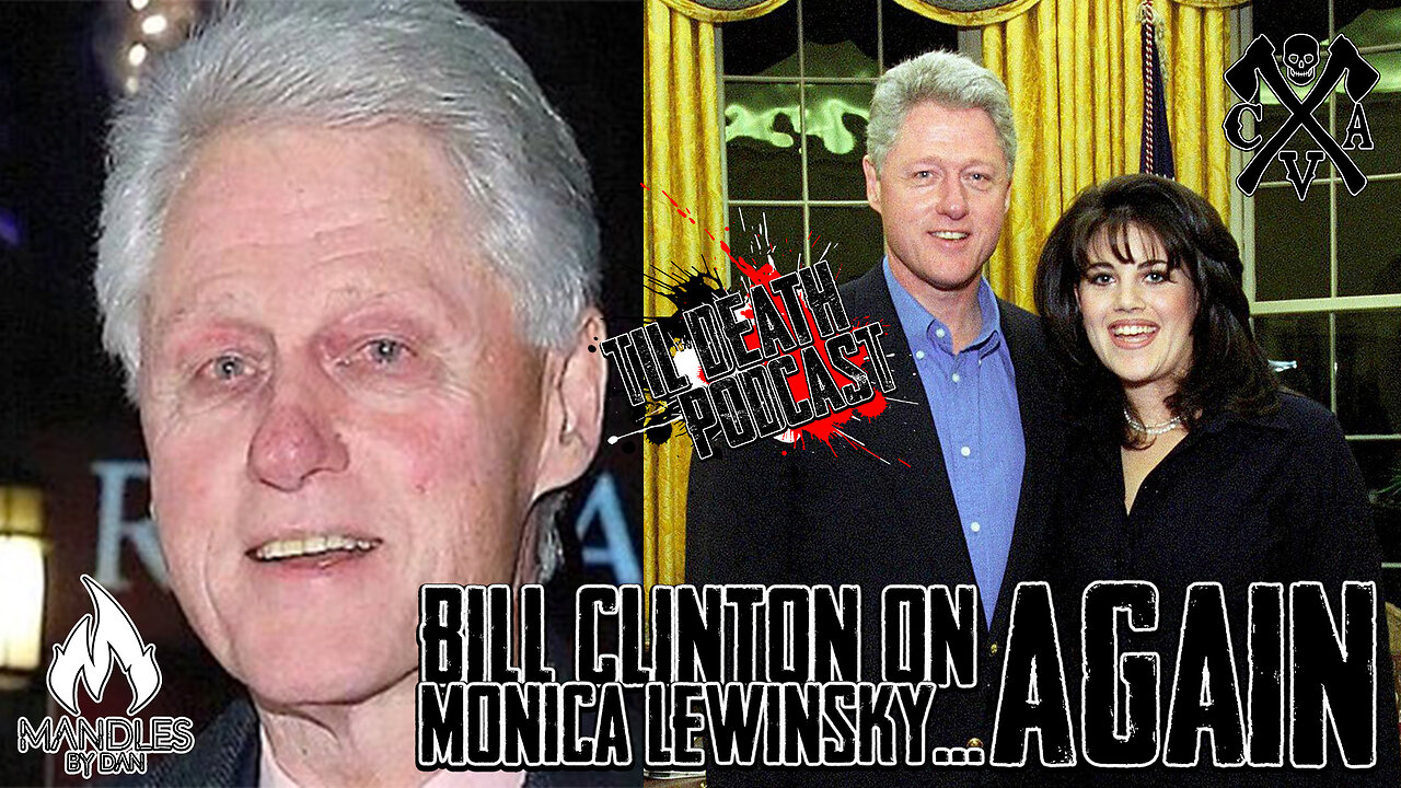 Bill Clinton on Monica Lewinsky...Again | Til Death Podcast | CLIP