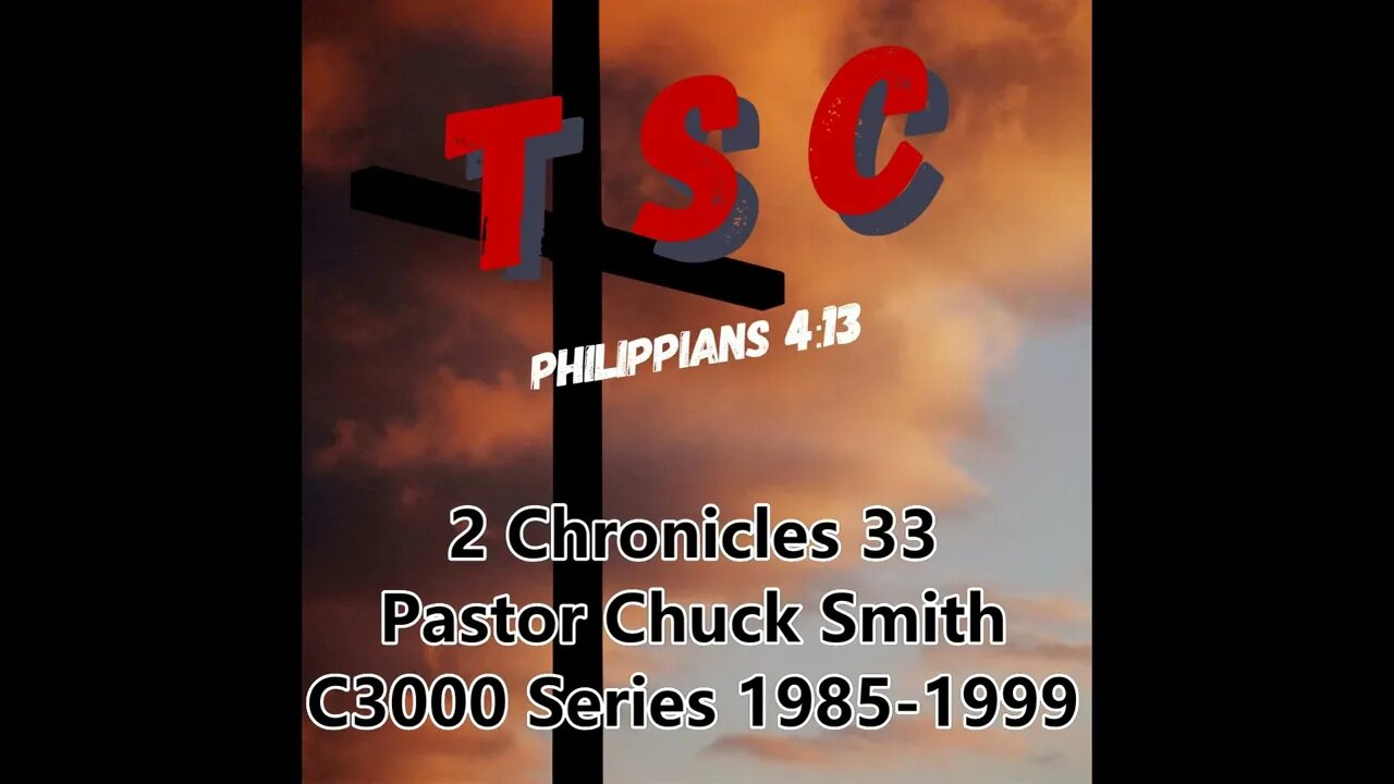 013 2 Chronicles 33 | Pastor Chuck Smith | 1985-1999 C3000 Series