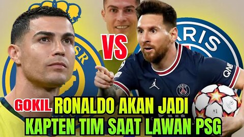 Berita bola terbaru hari ini | Cr7 Al nassr Bakal Jadi Kapten Tim Saat Lawan PSG