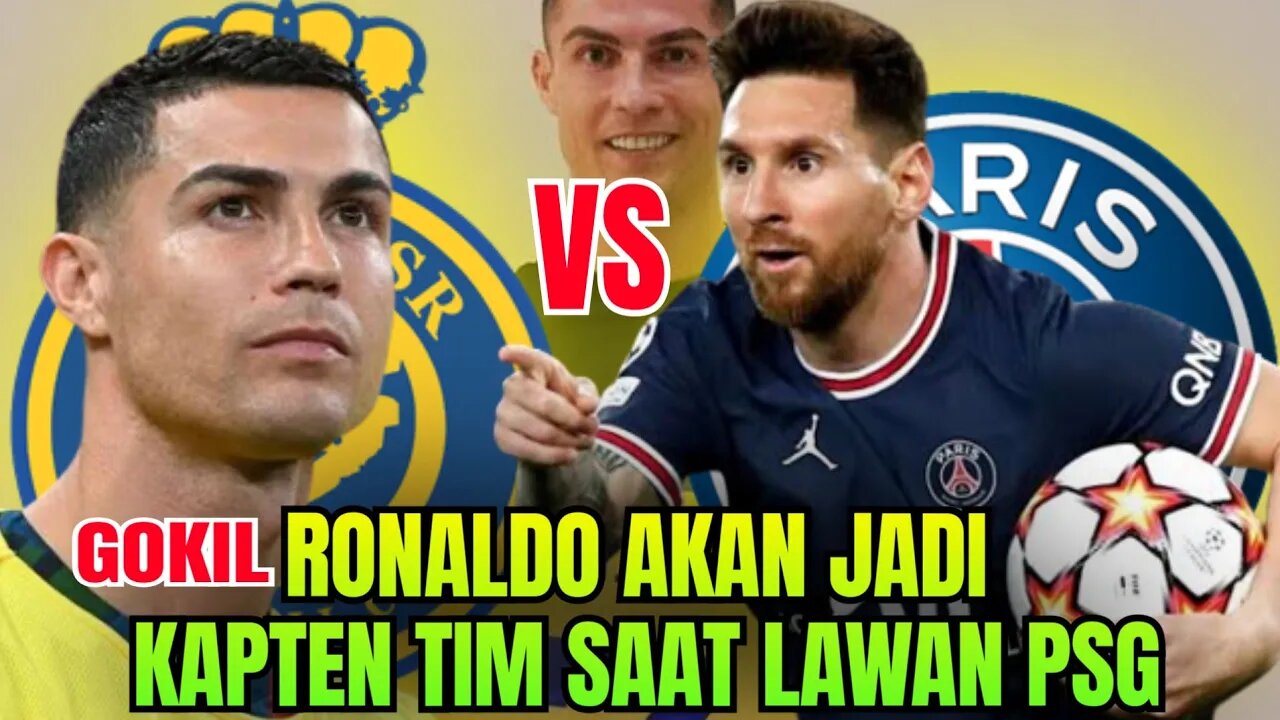 Berita bola terbaru hari ini | Cr7 Al nassr Bakal Jadi Kapten Tim Saat Lawan PSG