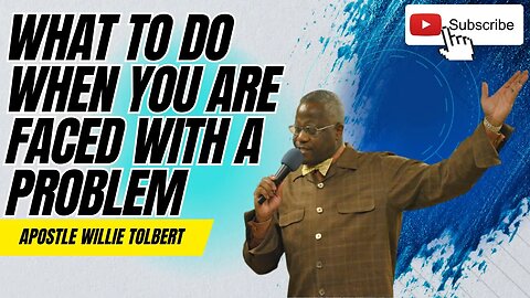WHAT TO DO WHEN YOU ARE FACED WITH A PROBLEM