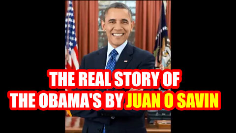 The Real Story Of The Obama's By Juan O Savin