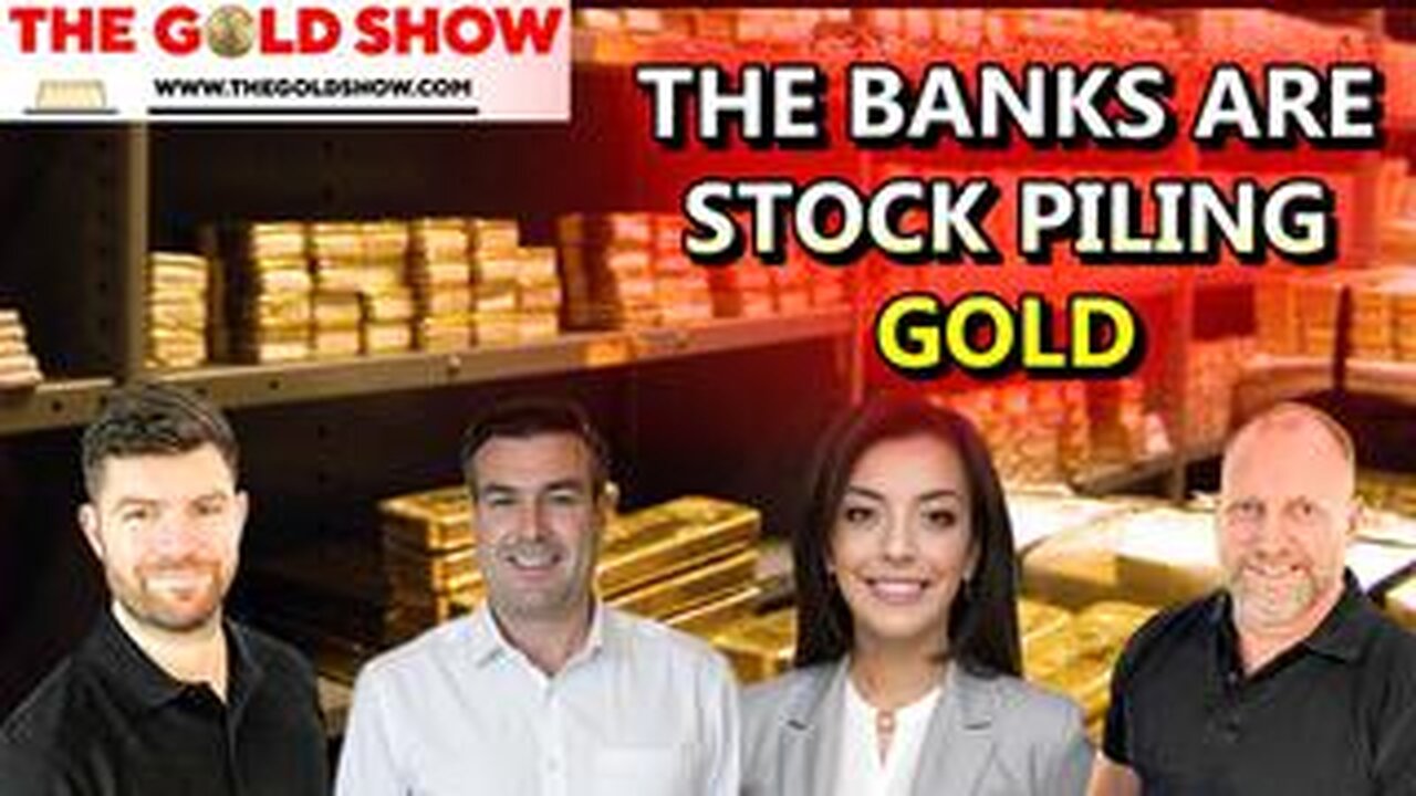 BANKS ARE STOCK PILING GOLD WITH PAUL BROOKER, DREW DEMI, ADAM & JAMES