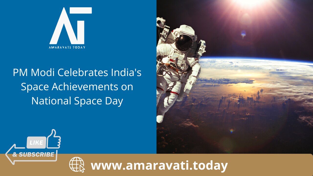 PM Modi Celebrates India's Space Achievements on National Space Day | Amaravati Today