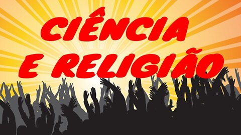 CIÊNCIA E RELIGIÃO