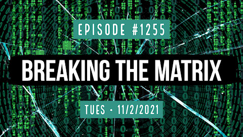 #1255 Breaking The Matrix