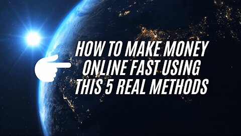 How To Make Money Online FAST With this 5 REAL Methods