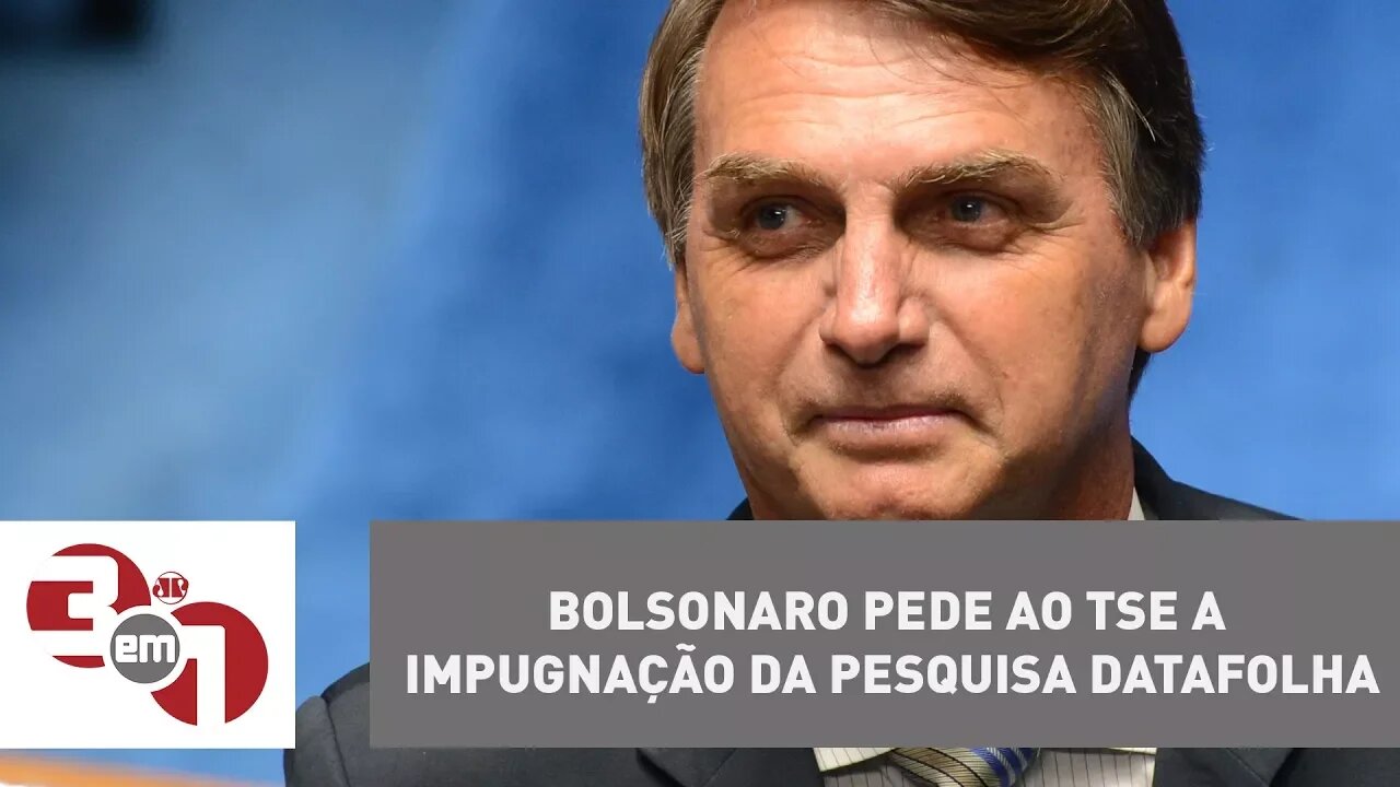 Bolsonaro pede ao TSE a impugnação da pesquisa Datafolha