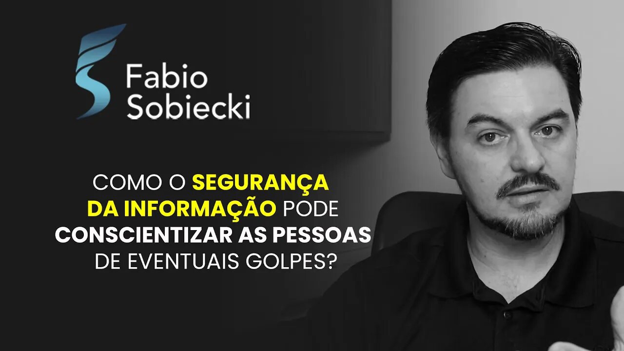 COMO O SEGURANÇA DA INFORMAÇÃO PODE CONSCIENTIZAR AS PESSOAS DE EVENTUAIS GOLPES? | CORTES