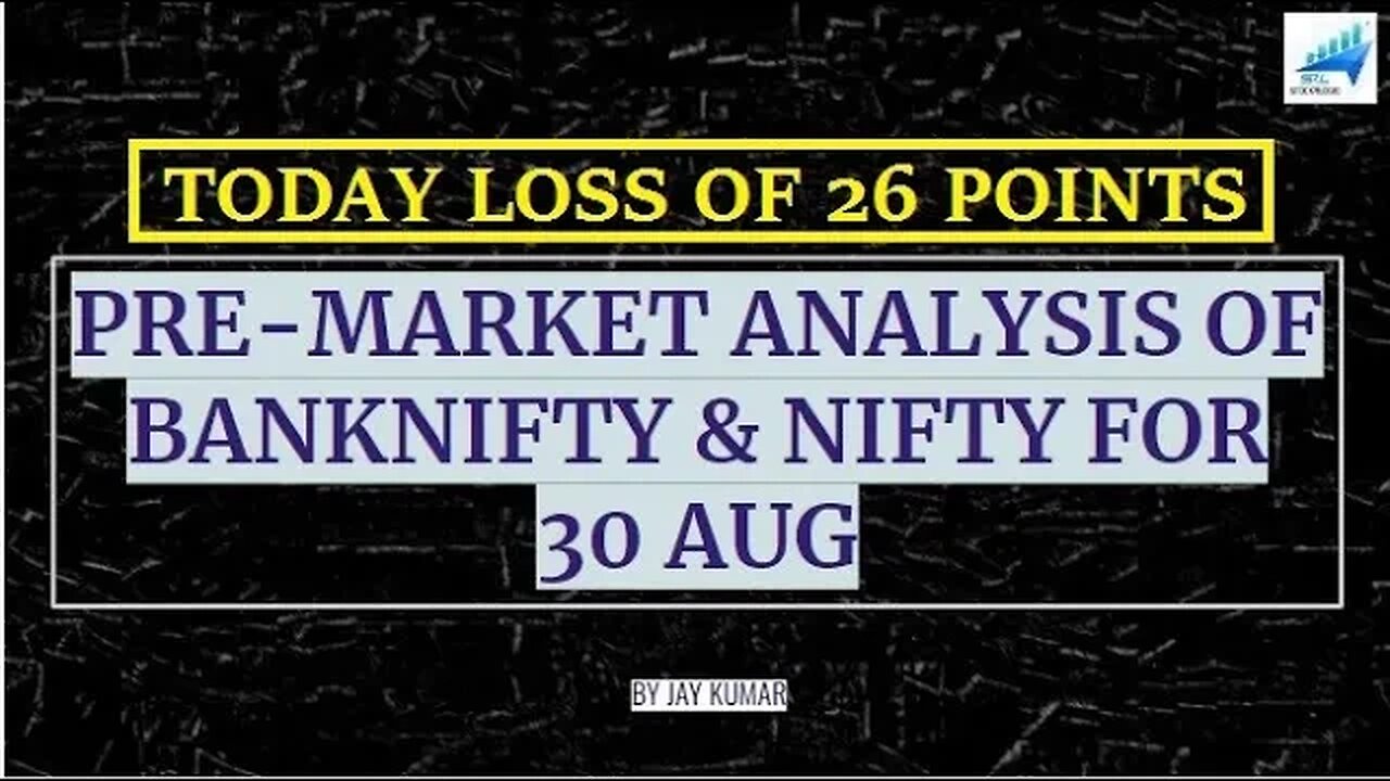 PRE-MARKET ANALYSIS OF BANKNIFTY & NIFTY FOR 30 AUG || TODAY LOSS OF 26 POINTS || WITH JAY KR.