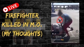 LIVE: Firefighter Killed in M.O. (My Thoughts)