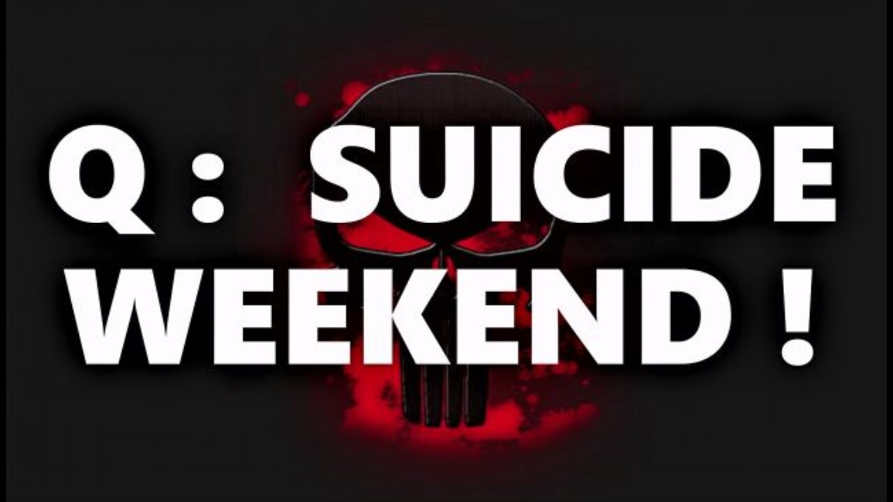 Q: Suicide Weekend! Q's Impossible 4-Year Prediction To The Day! How Does Q Know The Future?