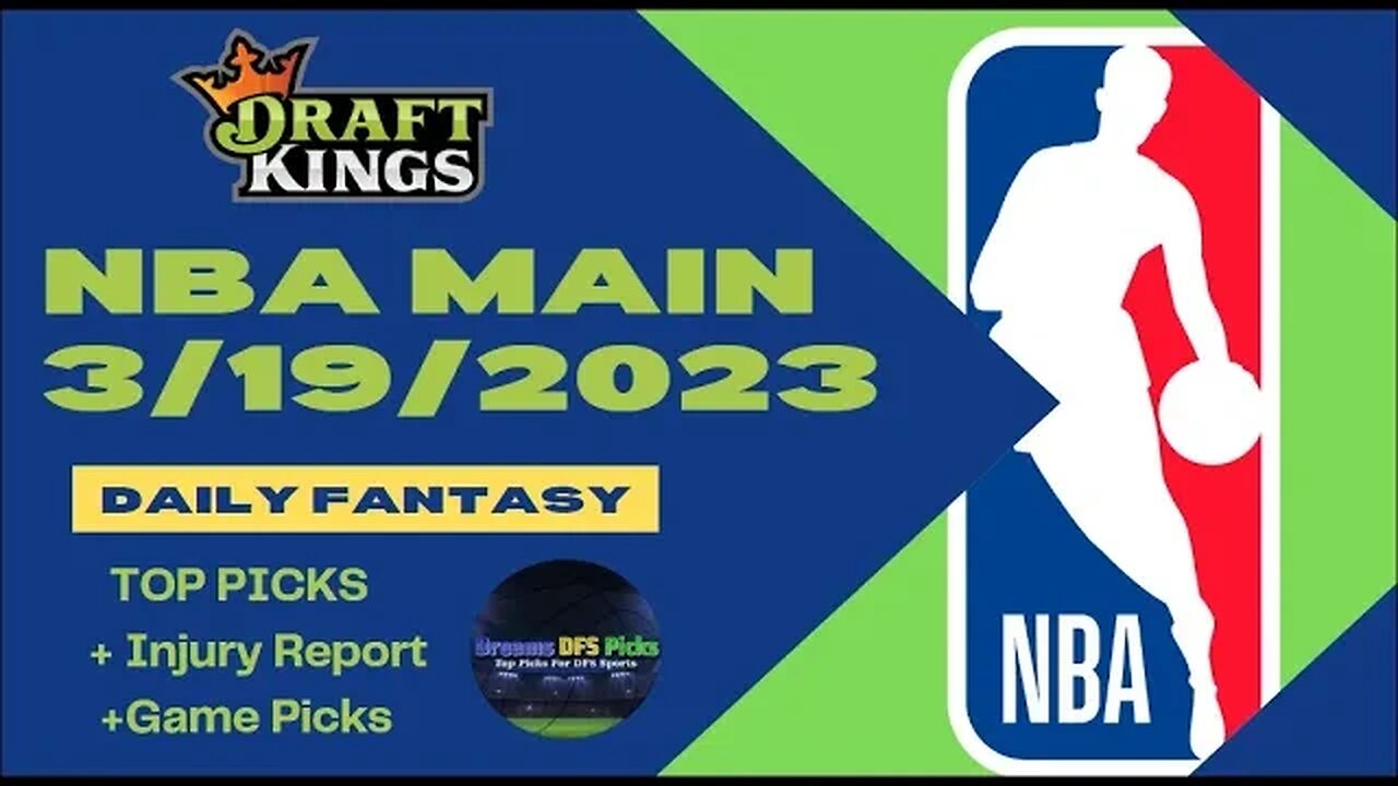 Dreams Top Picks NBA DFS Today Main Slate 3/19/23 Daily Fantasy Sports Strategy DraftKings