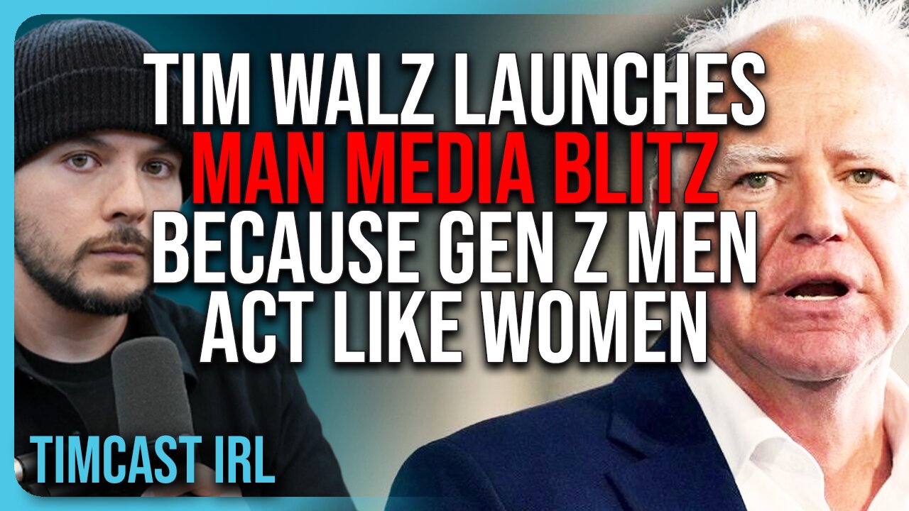 Tim Walz Launches MAN MEDIA BLITZ Because Gen Z Democrats Act Like Women