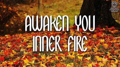 Awaken Your Inner Fire // Meditation for Women