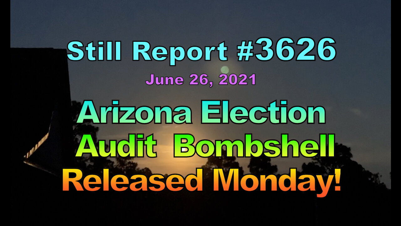 Arizona Election Audit Bombshell – Released Monday, 3626