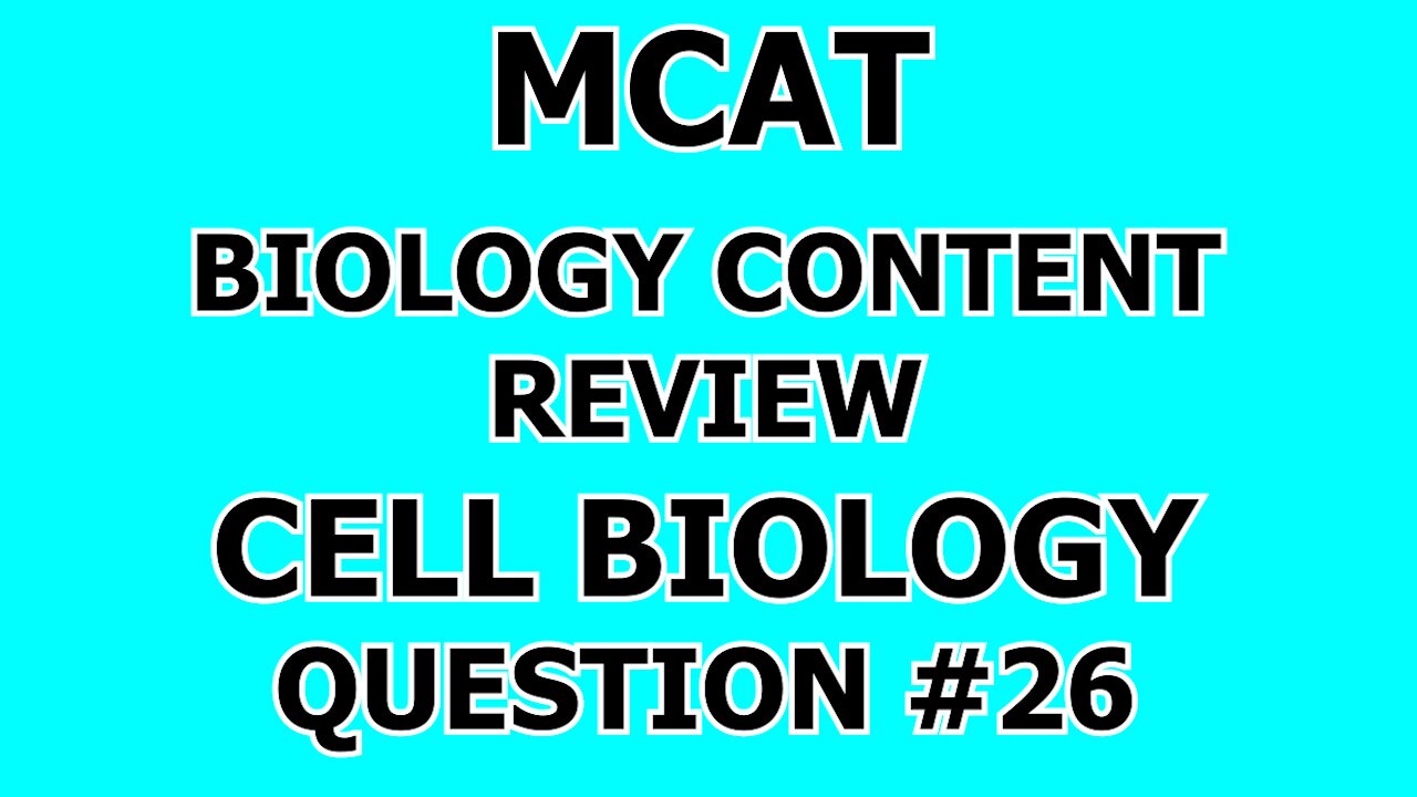 MCAT Biology Content Review Cell Biology Question #26