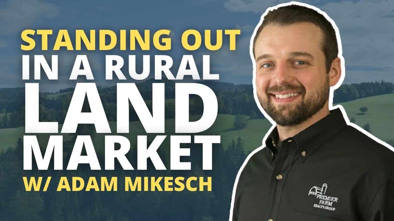 How to Stand Out in the Rural Land Market: Advice from Adam Mikesch | REtipster Podcast 154