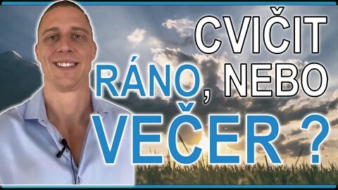 Mám cvičit ráno nebo odpoledne?