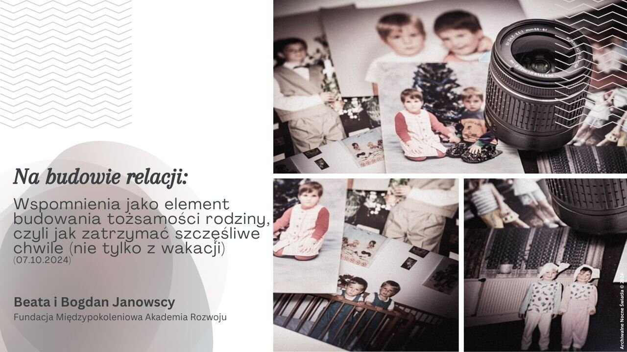 Na budowie relacji: Wspomnienia jako element budowania tożsamości rodziny... (07.10.2024)