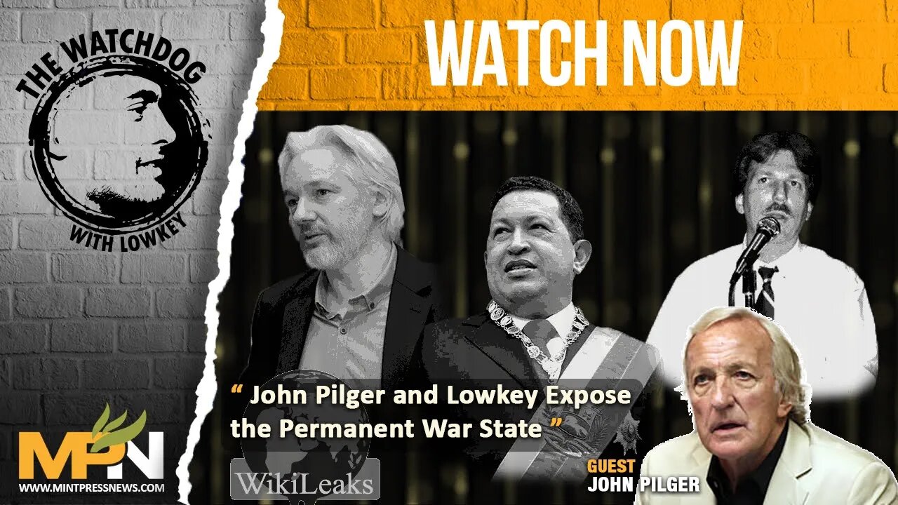 John Pilger and Lowkey Expose the Permanent War State