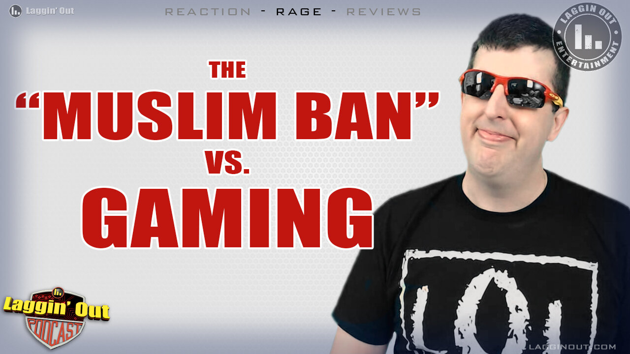 THE MUSLIM BAN VS GAMING (S05)