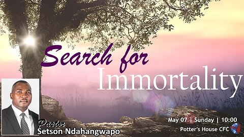 SUN SERVICE AM | Pst Setson Ndahangwapo | SEARCH FOR IMMORTALITY | 10:00 | 07 May 23