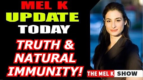 MEL K UPDATE 5/27/22: TRUTH & NATURAL IMMUNITY!