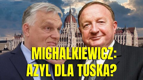 Michalkiewicz: Orban da azyl... Tuskowi