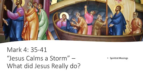 Mark 4:35-41– Jesus Calms a Storm - What did Jesus really do?.