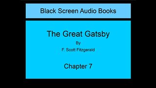 The Great Gatsby - F. Scott Fitzgerald - Chapter 7 (Black Screen)