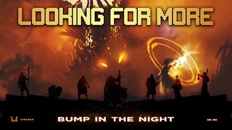 Looking For More - Episode 90 - Bump In The Night [The Gamer's Podcast]