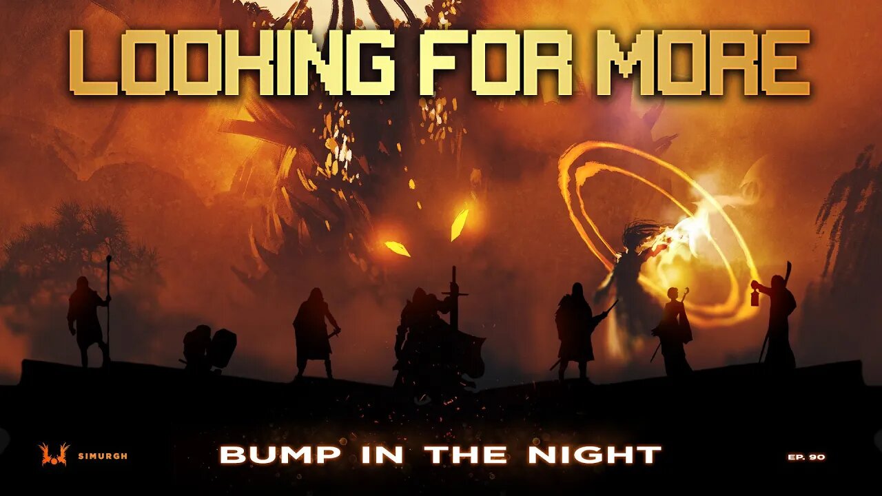 Looking For More - Episode 90 - Bump In The Night [The Gamer's Podcast]