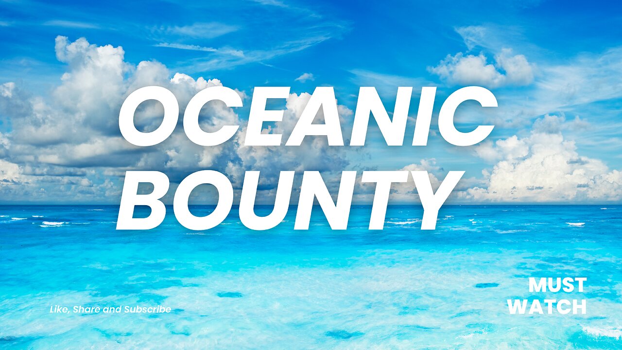 Oceanic Bounty: Foods, Nutrients, Medicines and other resources - World of Oceans Part Three