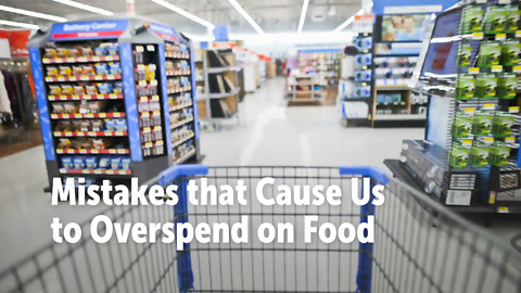 Mistakes that Cause Us to Overspend on Food