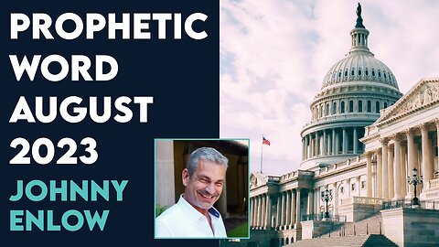 Johnny Enlow Prophetic Word for August 2023 | Aug 1 2023