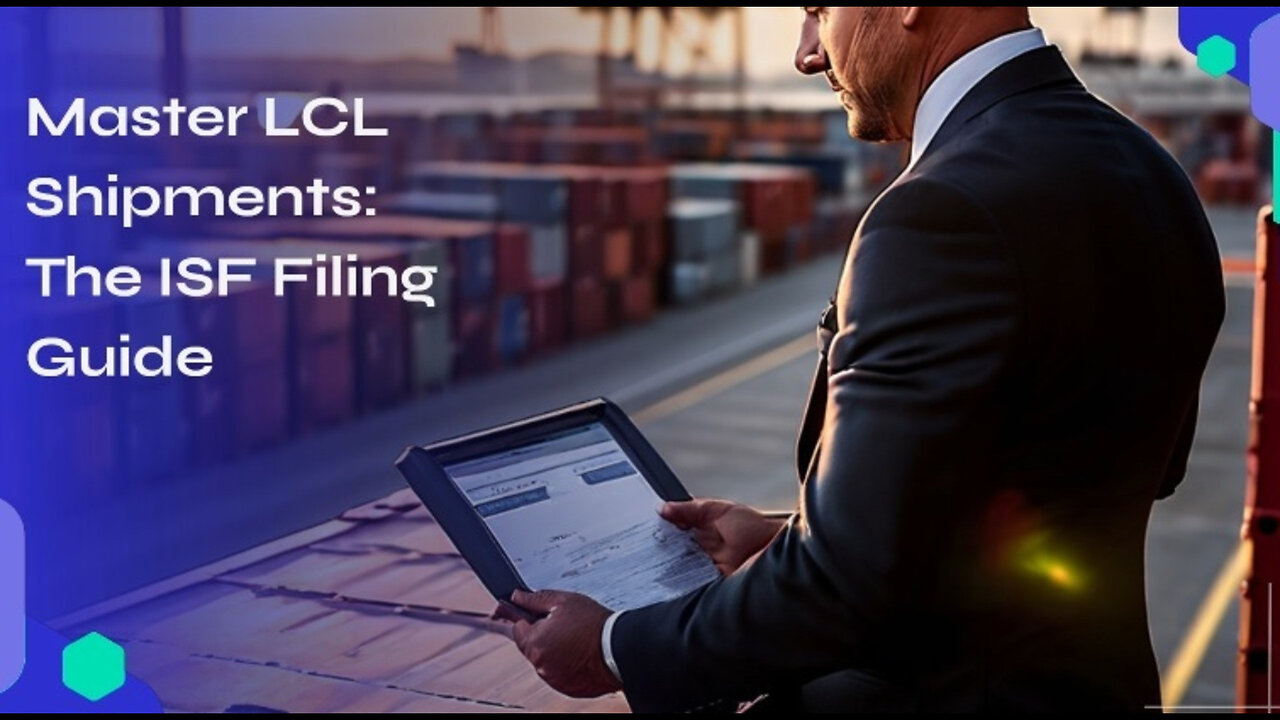 Mastering ISF Compliance: Navigating LCL Shipments with Confidence