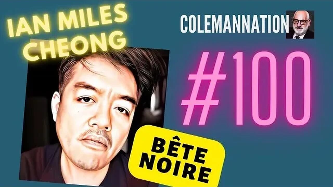 ColemanNation Podcast - Episode 100: Ian Miles Cheong | The Man They Love to Hate